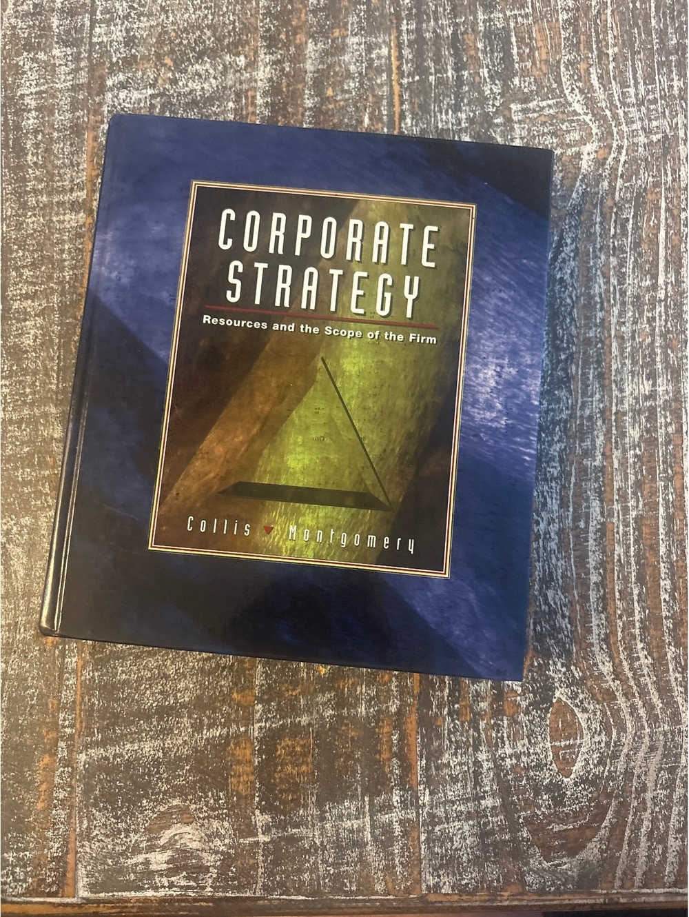 Corporate Strategy: Resources and the Scope of the Firm by Collis & Montgomery